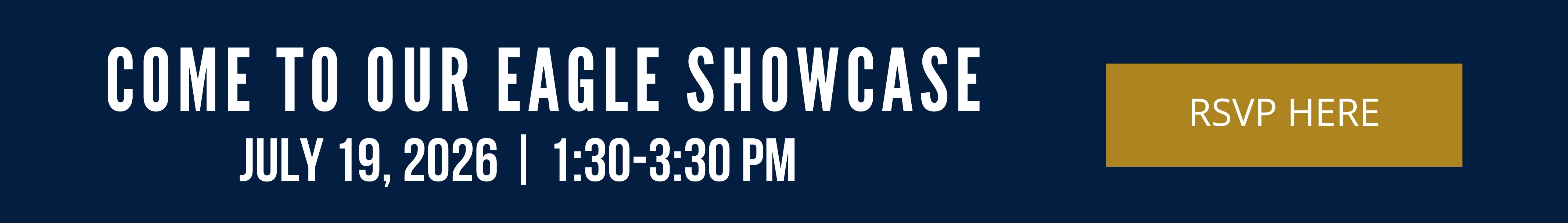 Come to our Eagle Showcase - July 19, 2026, 1:30–3:30 PM. Click to RSVP.